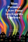 Mon Premier Livre Pour Les Esprits Curieux By Luis Fernando Narváez Cázares Cover Image
