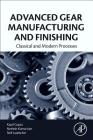 Advanced Gear Manufacturing and Finishing: Classical and Modern Processes Cover Image