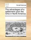 The Advantages of a Settlement Upon the Ohio in North America. By Multiple Contributors Cover Image
