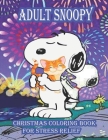 Adult Snoopy Christmas Coloring Book For Stress Relief: Snoopy Adult coloring book stress relieving designs For Snoopy Lovers, Perfect Book Coloring B By Ayou Book Publishing Quote Cover Image