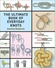 The Ultimate Book of Everyday Knots: (over 15,000 copies sold) Cover Image