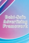 Debt-Safe Advertising Framework: Techniques for Cutting Expenses While Expanding YOUR Network to Provide You with Final Leads and Money Cover Image