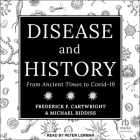 Disease & History: From Ancient Times to Covid-19 By Michael Biddiss, Frederick F. Cartwright, Peter Lerman (Read by) Cover Image