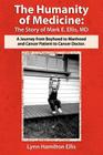 The Humanity of Medicine: The Story of Mark E. Ellis, MD, A Journey From Boyhood to Manhood and Cancer Patient to Cancer Doctor Cover Image