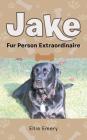 Jake: Fur Person Extraordinare By Ellie Emery Cover Image