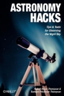Astronomy Hacks: Tips and Tools for Observing the Night Sky Cover Image