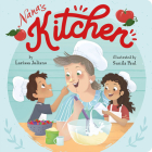 Nana's Kitchen (Clever Family Stories) By Larissa Juliano, Sunila Paul (Illustrator), Clever Publishing Cover Image