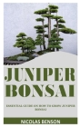 Juniper Bonsai: Essential Guide on How to Grow Juniper Bonsai Cover Image