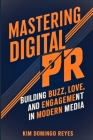 Mastering Digital PR: Building Buzz, Love, and Engagement in Modern Media Cover Image