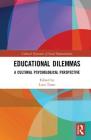 Educational Dilemmas: A Cultural Psychological Perspective (Cultural Dynamics of Social Representation) By Luca Tateo (Editor) Cover Image