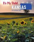 Kansas: The Sunflower State By David C. King, Richard Hantula, Jackie F. Stanmyre Cover Image