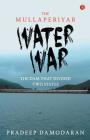 The Mullaperiyar Water War: The Dam That Divided Two States By Pradeep Damodaran Cover Image