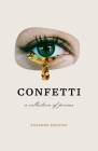 Confetti: A collection of poems By Zuzanna Szostak, Ashley Siebels (Cover Design by), Nuno Moreira (Designed by) Cover Image