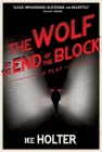 The Wolf at the End of the Block: A Play By Ike Holter Cover Image