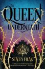 The Queen Underneath By Stacey Filak Cover Image