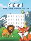 Animal Word Search Book For Kids 5-10: Large Print Word Search For Kids With Solutions And Different Levels Of Difficulty By Happy Lion Publisher Cover Image