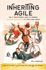 Inheriting Agile: The IT Practitioner's Guide to Managing Software Development in a Post-Agile World Cover Image