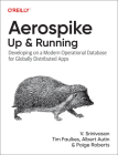 Aerospike: Up and Running: Developing on a Modern Operational Database for Globally Distributed Apps Cover Image