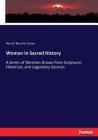 Woman in Sacred History: A Series of Sketches Drawn from Scriptural, Historical, and Legendary Sources Cover Image