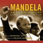Mandela: An Audio History: Commemorative Edition By Radio Diaries (Contribution by), Radio Diaries (Producer), Nelson Mandela (Introduction by) Cover Image