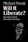 Will it Liberate ?: Questions About Liberation Theology Cover Image