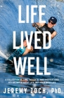 Life Lived Well: A Collection of Tips, Insights, and Inspirations to Live Not a Great Life, But Your Best Life By Jeremy Zoch Cover Image