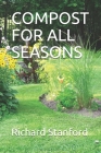 Compost for All Seasons By Richard Stanford Cover Image