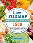 1500 Low-FODMAP Diet Cookbook: 1500 Days Amazing, Quick Low-FODMAP Recipes to Heal Your IBS that Prep in 30 Minutes or Less Cover Image