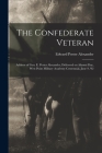 The Confederate Veteran: Address of Gen. E. Porter Alexander, Delivered on Alumni Day, West Point Military Academy Centennial, June 9, '02 By Edward Porter Alexander Cover Image