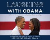 Laughing with Obama: A Photographic Look Back at the Enduring Wit and Spirit of President Barack Obama Cover Image