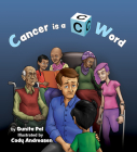 Cancer Is A C Word By Sunita Pal, Cody Andreasen (Illustrator) Cover Image