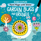 Easy and Fun Paint Magic with Water: Garden Bugs and Friends Cover Image
