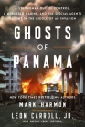 Ghosts of Panama: A Strongman Out of Control, a Murdered Marine, and the Special Agents Caught in the Middle of an Invasion By Mark Harmon, Leon Carroll Cover Image