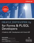 Oracle Jdeveloper 10g for Forms & PL/SQL Developers: A Guide to Web Development with Oracle Adf Cover Image