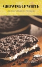 Growing up White: An Oreo's Guide To Fitting In By Marcia Youtz (Editor), Carlene Vitale (Editor), Kevin Lyle White Cover Image