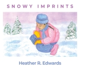 Snowy Imprints By Heather R. Edwards Cover Image