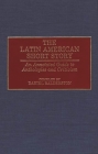 The Latin American Short Story: An Annotated Guide to Anthologies and Criticism (Bibliographies and Indexes in World Literature) Cover Image
