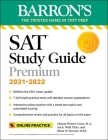 Barron's SAT Study Guide Premium, 2021-2022 (Reflects the 2021 Exam Update): 7 Practice Tests + Comprehensive Review + Online Practice (Barron's Test Prep) Cover Image