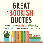Great Quotes from Great Books: Words from Authors, Libraries, and Books That Shaped the World By American Library Association (ALA) Cover Image