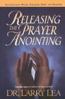 Releasing the Prayer Anointing By Larry Lea Cover Image