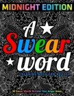A Swear Word Coloring Book for Adults: MIDNIGHT EDITION: 30 Swear Words To Color Your Anger Away By Jd Adult Coloring Cover Image