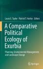 A Comparative Political Ecology of Exurbia: Planning, Environmental Management, and Landscape Change By Laura E. Taylor (Editor), Patrick T. Hurley (Editor) Cover Image