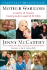 Mother Warriors: A Nation of Parents Healing Autism Against All Odds By Jenny McCarthy Cover Image
