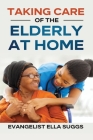 Taking Care of the Elderly at Home By Evangelist Ella Suggs Cover Image