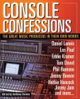 Console Confessions: The Great Music Producers in Their Own Words Cover Image