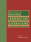 Dictionary of Native American Literature (Garland Reference Library of the Humanities #1815) By Andrew Wiget (Editor) Cover Image