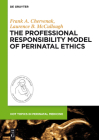 The Professional Responsibility Model of Perinatal Ethics (Hot Topics in Perinatal Medicine #2) Cover Image