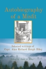 Autobiography of a Misfit: Selected writings of Capt. Alan Richard Illeigh Hiley By Janet A. Hiley (Editor), Alan Richard Illeigh Hiley (Memoir by) Cover Image