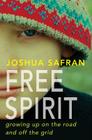 Free Spirit: Growing Up On the Road and Off the Grid Cover Image