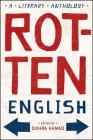 Rotten English: A Literary Anthology By Dohra Ahmad (Editor) Cover Image